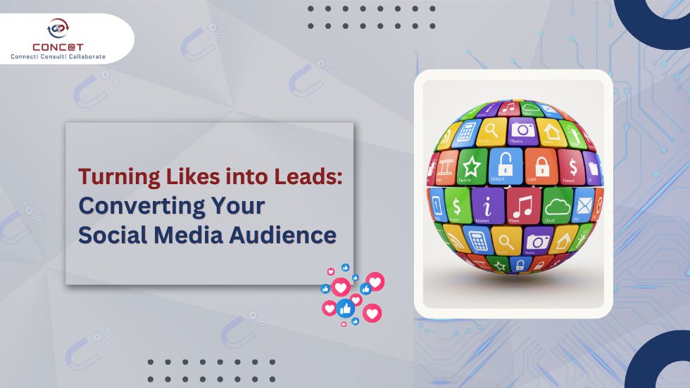 Turning Likes into Leads: Converting Your Social Media Audience